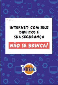 Capa da publicação "Internet: com seus direitos e segurança não se brinca